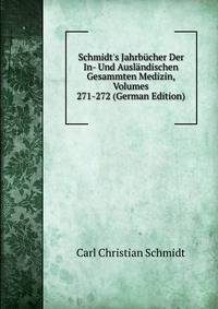 Schmidt's Jahrb?cher Der In- Und Ausl?ndischen Gesammten Medizin, Volumes 271-272 (German Edition)