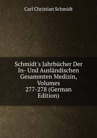 Schmidt's Jahrb?cher Der In- Und Ausl?ndischen Gesammten Medizin, Volumes 277-278 (German Edition)