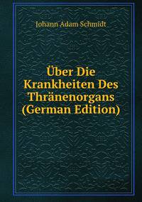 Uber Die Krankheiten Des Thranenorgans (German Edition)