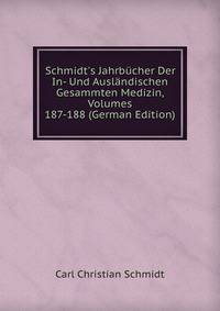 Schmidt's Jahrb?cher Der In- Und Ausl?ndischen Gesammten Medizin, Volumes 187-188 (German Edition)