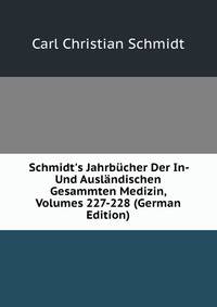 Schmidt's Jahrb?cher Der In- Und Ausl?ndischen Gesammten Medizin, Volumes 227-228 (German Edition)