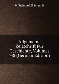 Allgemeine Zeitschrift Fur Geschichte, Volumes 7-8 (German Edition)