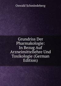 Grundriss Der Pharmakologie: In Bezug Auf Arzneimittellehre Und Toxikologie (German Edition)