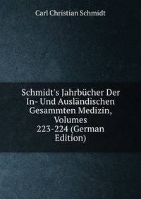 Schmidt's Jahrb?cher Der In- Und Ausl?ndischen Gesammten Medizin, Volumes 223-224 (German Edition)