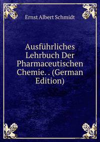 Ausfuhrliches Lehrbuch Der Pharmaceutischen Chemie. . (German Edition)