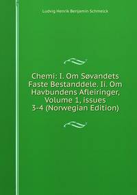 Chemi: I. Om S?vandets Faste Bestanddele. Ii. Om Havbundens Afleiringer, Volume 1, issues 3-4 (Norwegian Edition)