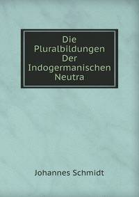 Die Pluralbildungen Der Indogermanischen Neutra
