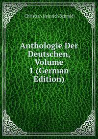 Anthologie Der Deutschen, Volume 1 (German Edition)