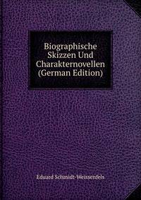 Biographische Skizzen Und Charakternovellen (German Edition)