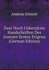 Zwei Noch Unbenutzte Handschriften Des Joannes Scotus Erigena (German Edition)