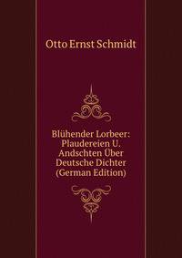 Bluhender Lorbeer: Plaudereien U. Andschten Uber Deutsche Dichter (German Edition)