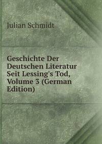 Geschichte Der Deutschen Literatur Seit Lessing's Tod, Volume 3 (German Edition)
