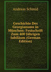 Geschichte Des Georgianums in Munchen: Festschrift Zum 400 Jahrigen Jubilaum (German Edition)