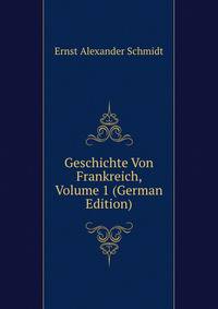 Geschichte Von Frankreich, Volume 1 (German Edition)