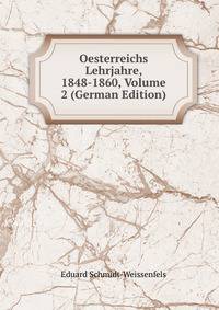 Oesterreichs Lehrjahre, 1848-1860, Volume 2 (German Edition)