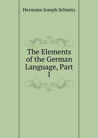 The Elements of the German Language, Part 1