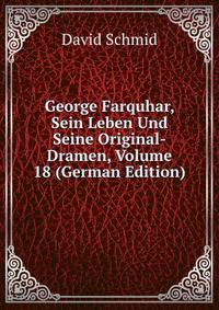 George Farquhar, Sein Leben Und Seine Original-Dramen, Volume 18 (German Edition)