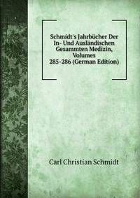 Schmidt's Jahrb?cher Der In- Und Ausl?ndischen Gesammten Medizin, Volumes 285-286 (German Edition)