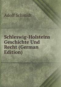Schleswig-Holsteins Geschichte Und Recht (German Edition)