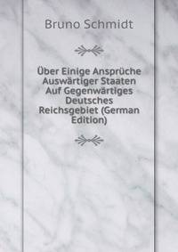 Uber Einige Anspruche Auswartiger Staaten Auf Gegenwartiges Deutsches Reichsgebiet (German Edition)