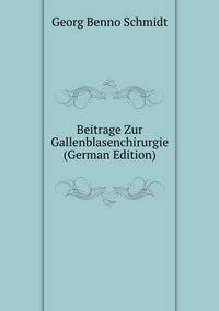 Beitrage Zur Gallenblasenchirurgie (German Edition)