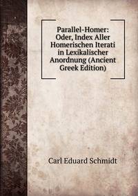 Parallel-Homer: Oder, Index Aller Homerischen Iterati in Lexikalischer Anordnung (Ancient Greek Edition)