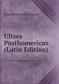 Ulixes Posthomericus (Latin Edition)