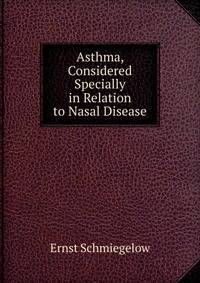 Asthma, Considered Specially in Relation to Nasal Disease