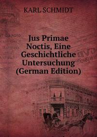 Jus Primae Noctis, Eine Geschichtliche Untersuchung (German Edition)