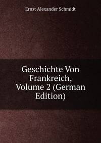 Geschichte Von Frankreich, Volume 2 (German Edition)