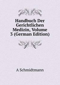 Handbuch Der Gerichtlichen Medizin, Volume 3 (German Edition)