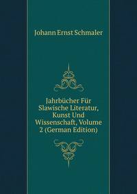 Jahrbucher Fur Slawische Literatur, Kunst Und Wissenschaft, Volume 2 (German Edition)