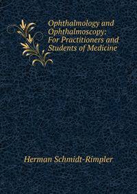 Ophthalmology and Ophthalmoscopy: For Practitioners and Students of Medicine