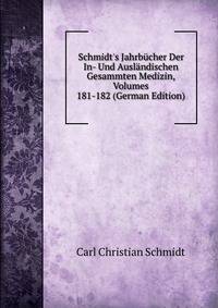 Schmidt's Jahrb?cher Der In- Und Ausl?ndischen Gesammten Medizin, Volumes 181-182 (German Edition)
