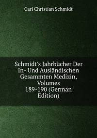 Schmidt's Jahrb?cher Der In- Und Ausl?ndischen Gesammten Medizin, Volumes 189-190 (German Edition)