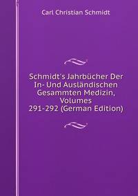 Schmidt's Jahrb?cher Der In- Und Ausl?ndischen Gesammten Medizin, Volumes 291-292 (German Edition)