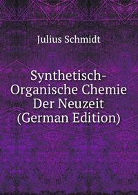 Synthetisch-Organische Chemie Der Neuzeit (German Edition)