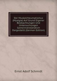Der Muskelrheumatismus (Myalgie) Auf Grund Eigener Beobachtungen Und Untersuchungen Gemeinverstandlich Dargestellt (German Edition)