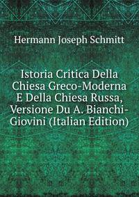 Istoria Critica Della Chiesa Greco-Moderna E Della Chiesa Russa, Versione Du A. Bianchi-Giovini (Italian Edition)