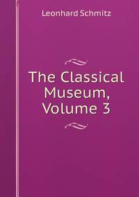 The Classical Museum, Volume 3