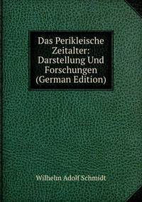 Das Perikleische Zeitalter: Darstellung Und Forschungen (German Edition)
