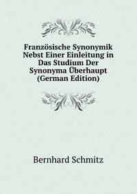 Franzosische Synonymik Nebst Einer Einleitung in Das Studium Der Synonyma Uberhaupt (German Edition)