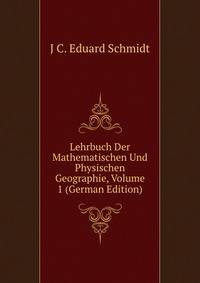 Lehrbuch Der Mathematischen Und Physischen Geographie, Volume 1 (German Edition)