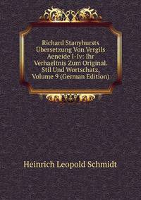 Richard Stanyhursts Ubersetzung Von Vergils Aeneide I-Iv: Ihr Verhaeltnis Zum Original. Stil Und Wortschatz, Volume 9 (German Edition)