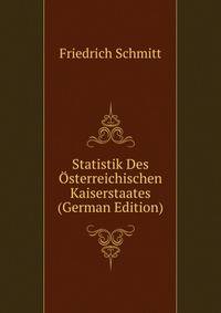 Statistik Des Osterreichischen Kaiserstaates (German Edition)