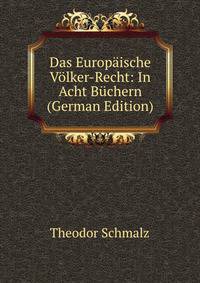 Das Europaische Volker-Recht: In Acht Buchern (German Edition)