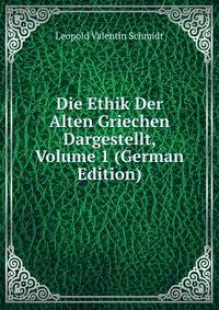 Die Ethik Der Alten Griechen Dargestellt, Volume 1 (German Edition)