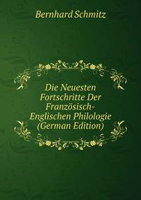 Die Neuesten Fortschritte Der Franzosisch-Englischen Philologie (German Edition)