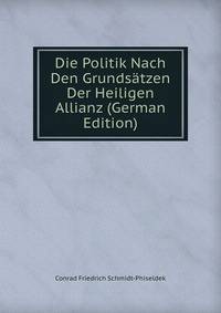 Die Politik Nach Den Grundsatzen Der Heiligen Allianz (German Edition)