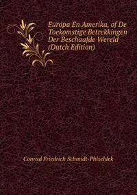 Europa En Amerika, of De Toekomstige Betrekkingen Der Beschaafde Wereld (Dutch Edition)